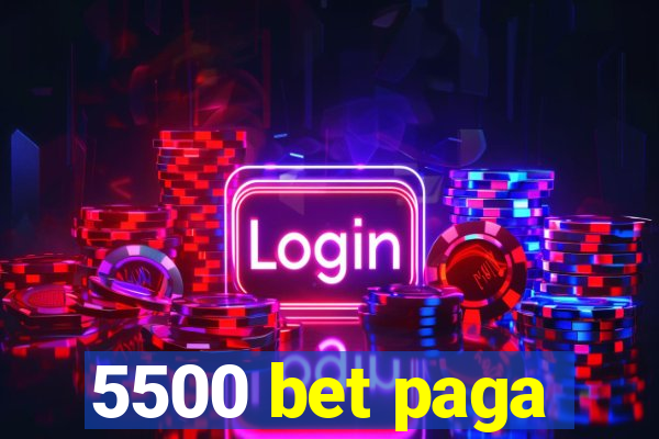 5500 bet paga